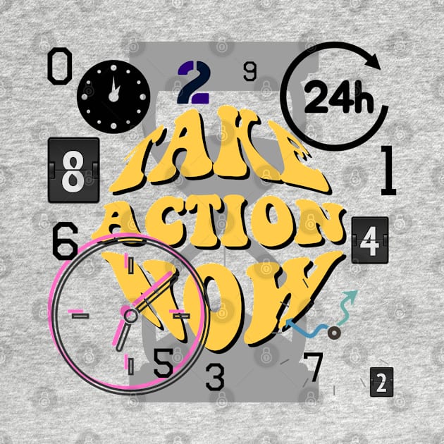 take action now by zzzozzo